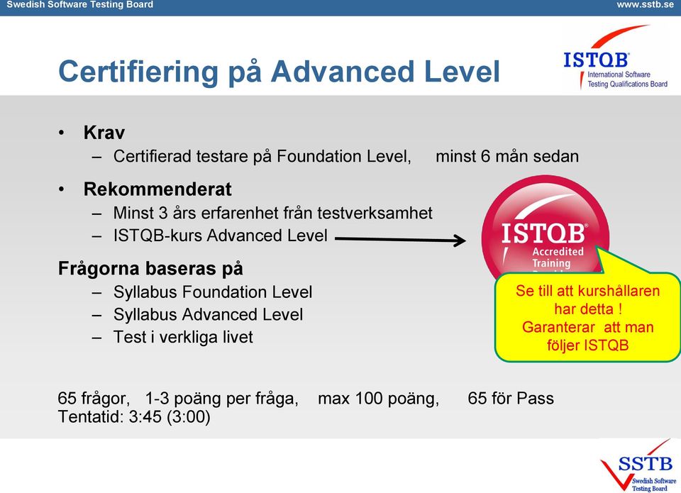 Syllabus Foundation Level Syllabus Advanced Level Test i verkliga livet Se till att kurshållaren har