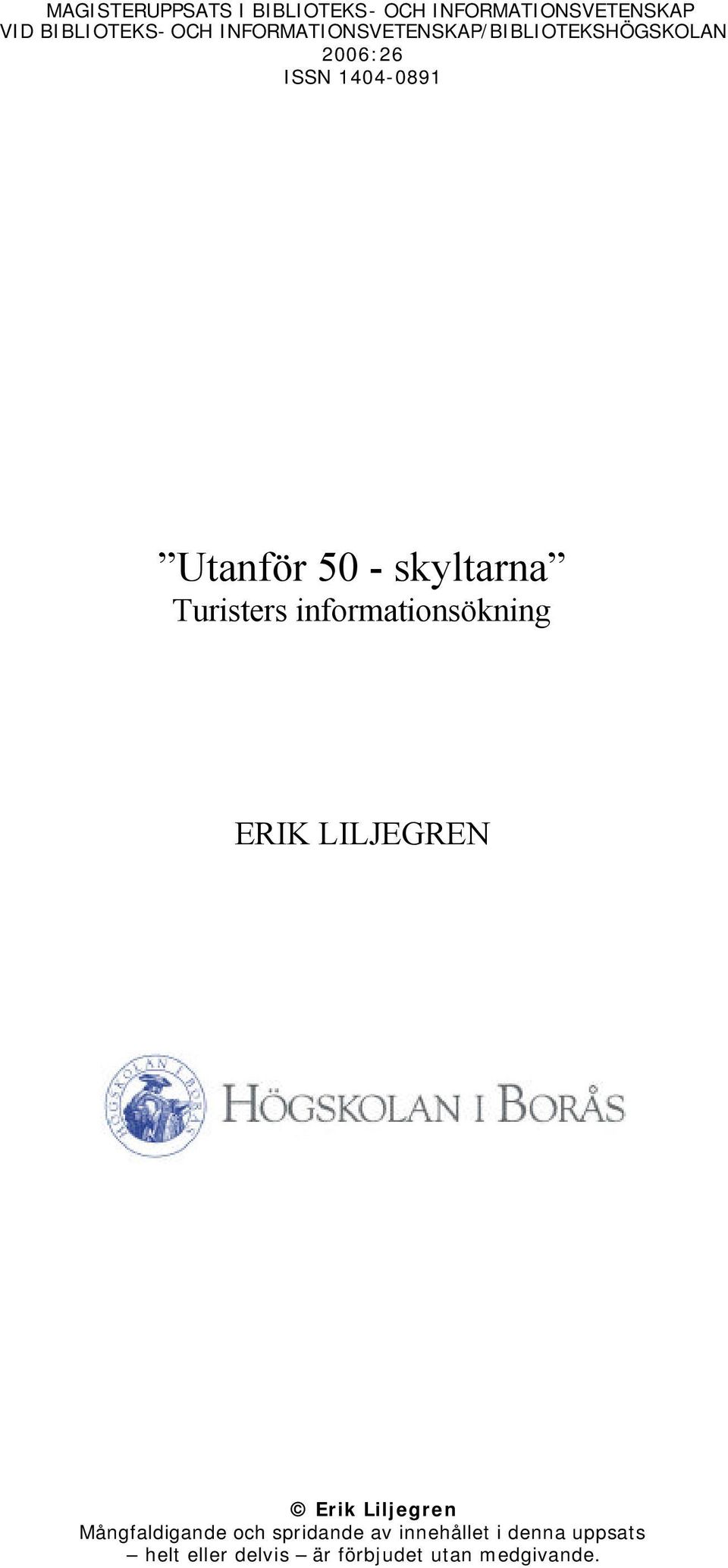 skyltarna Turisters informationsökning ERIK LILJEGREN Erik Liljegren