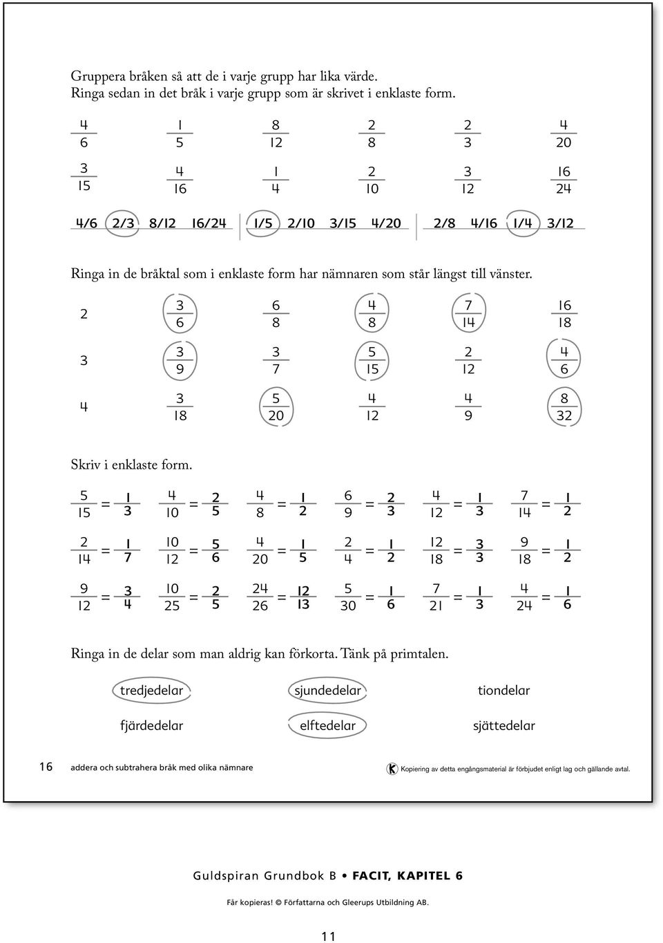 8 8 7 8 9 7 8 0 9 8 Skriv i enklaste form.