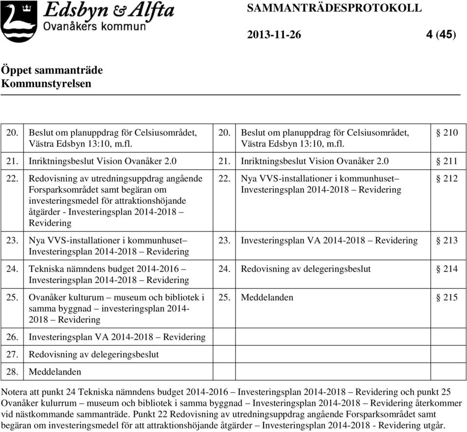 Redovisning av utredningsuppdrag angående Forsparksområdet samt begäran om investeringsmedel för attraktionshöjande åtgärder - Investeringsplan 2014-2018 Revidering 23.