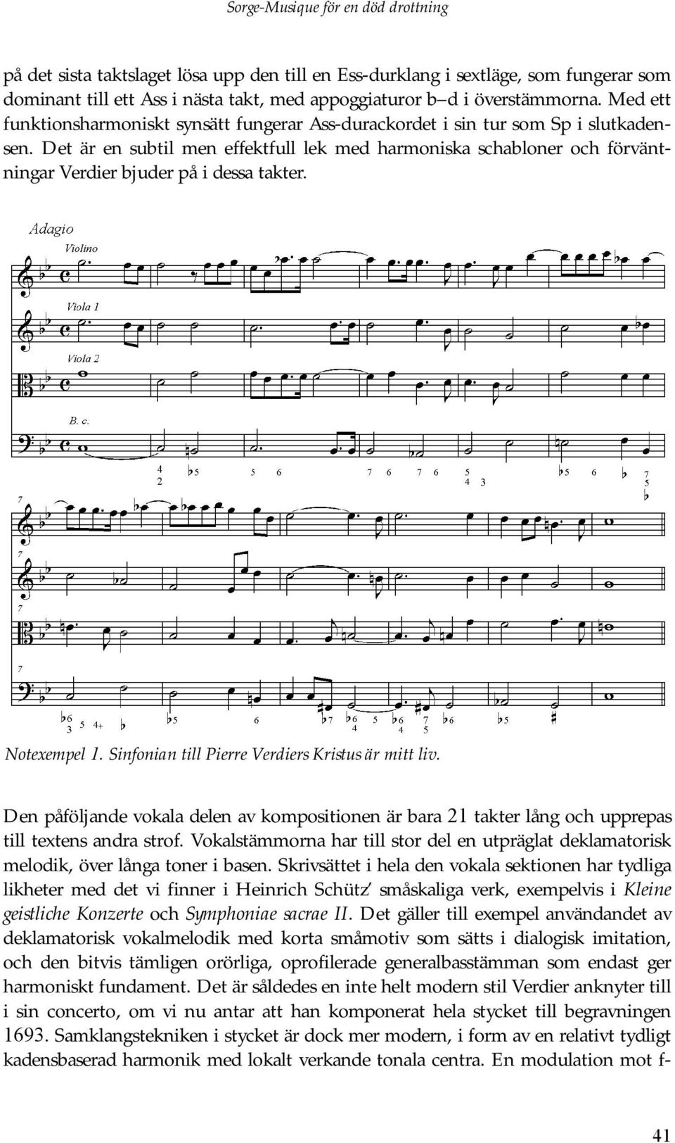 Det är en subtil men effektfull lek med harmoniska schabloner och förväntningar Verdier bjuder på i dessa takter. Notexempel 1. Sinfonian till Pierre Verdiers Kristus är mitt liv.