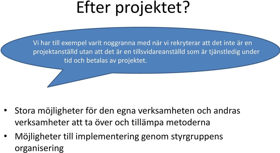 projektanställd utan att det är en tillsvidareanställd som är tjänstledig under tid och