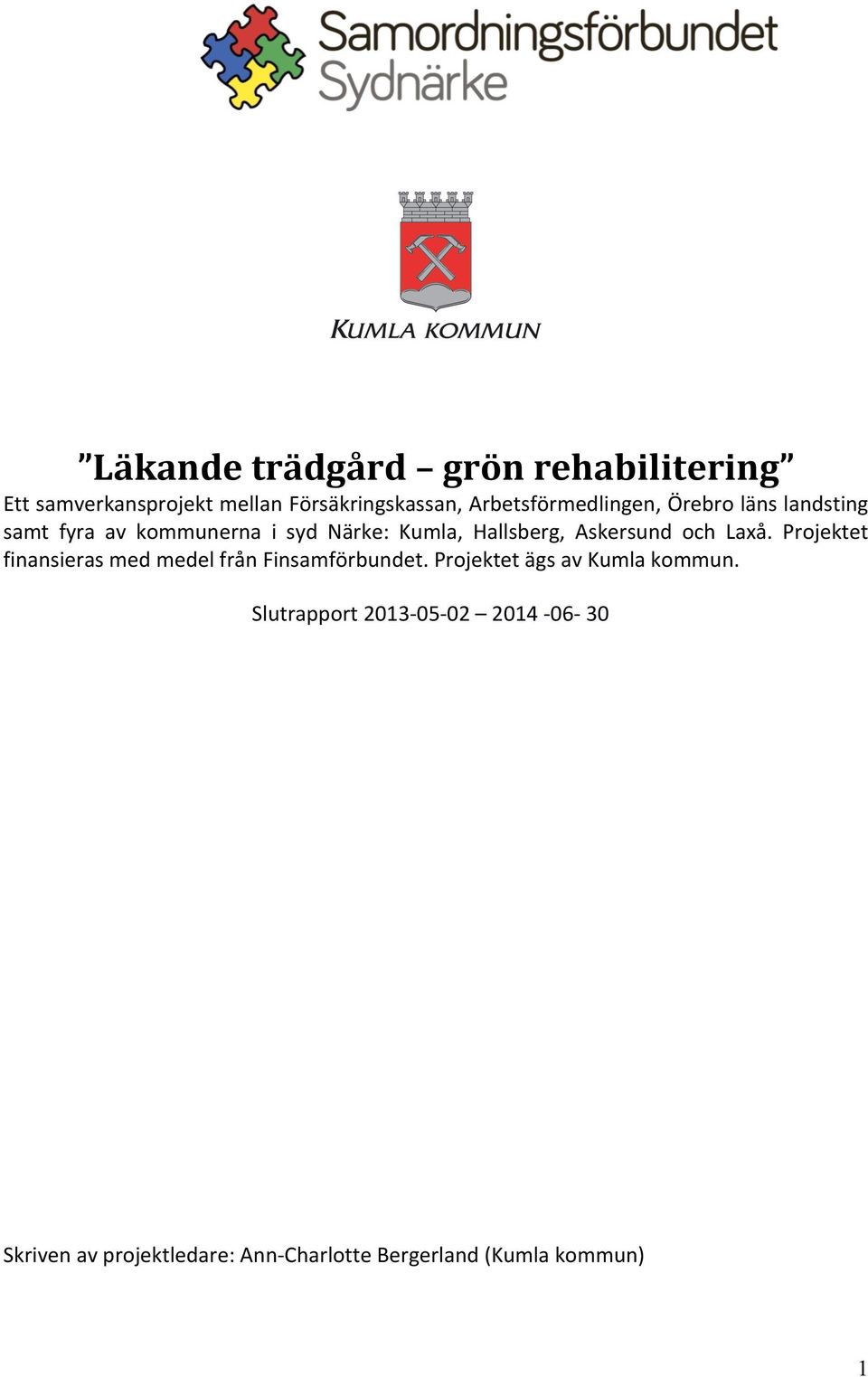 Askersund och Laxå. Projektet finansieras med medel från Finsamförbundet.