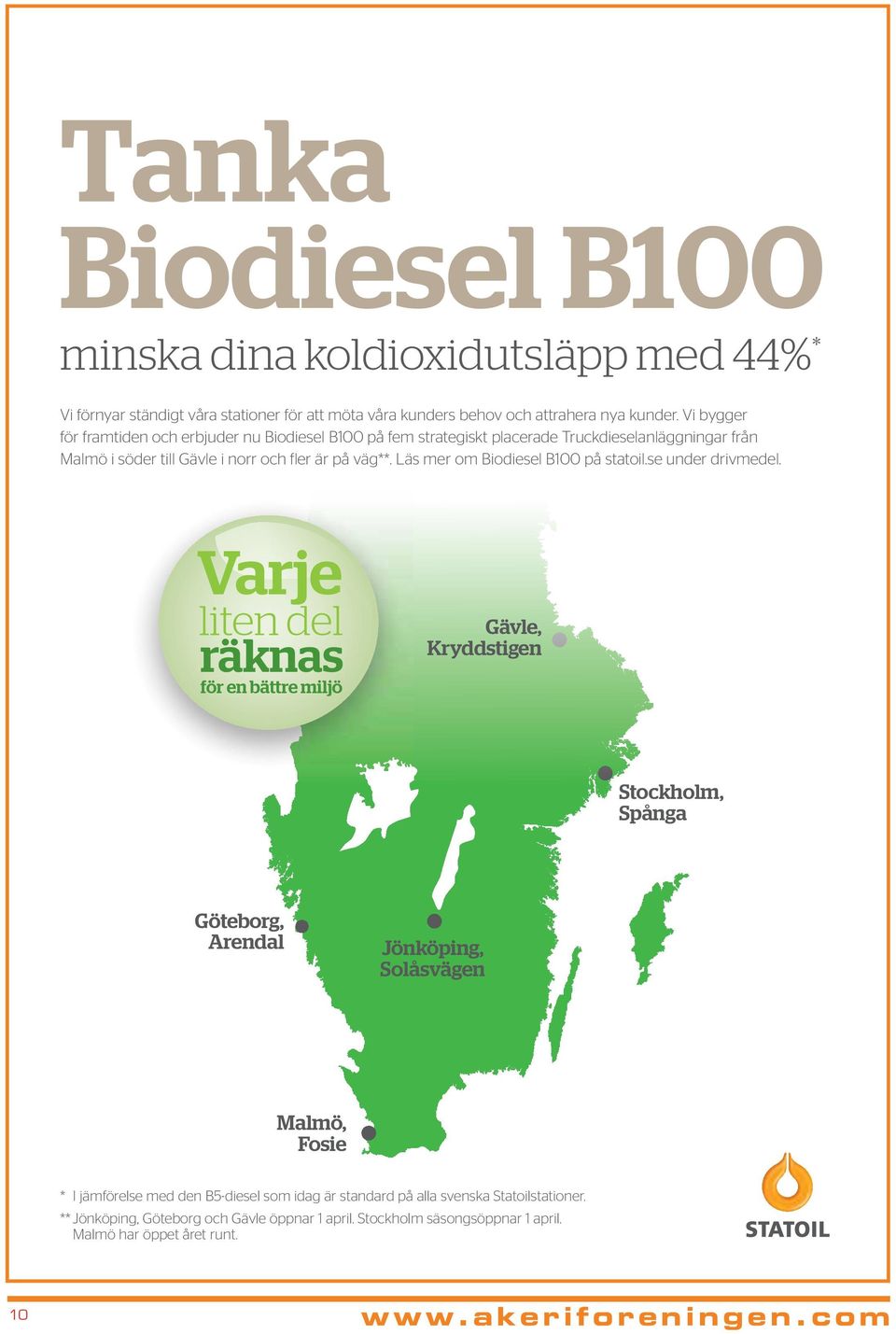 Läs mer om Biodiesel B100 på statoil.se under drivmedel.