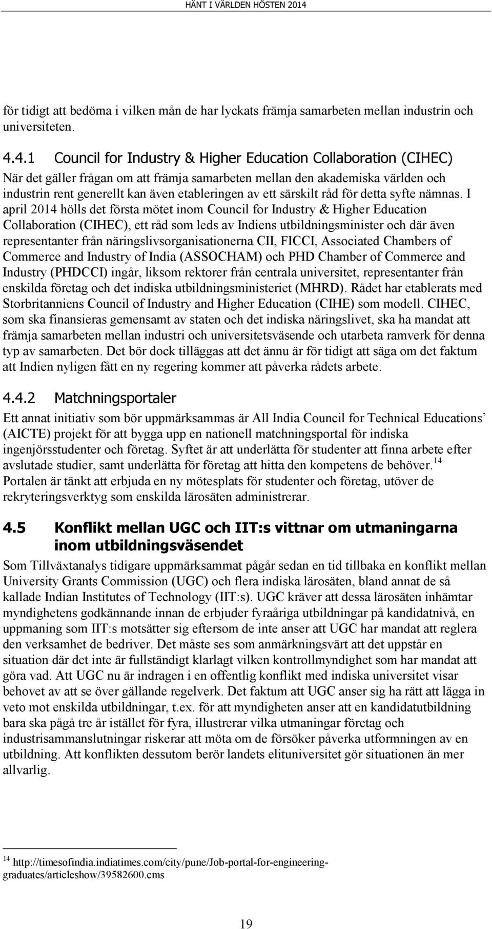 ett särskilt råd för detta syfte nämnas.