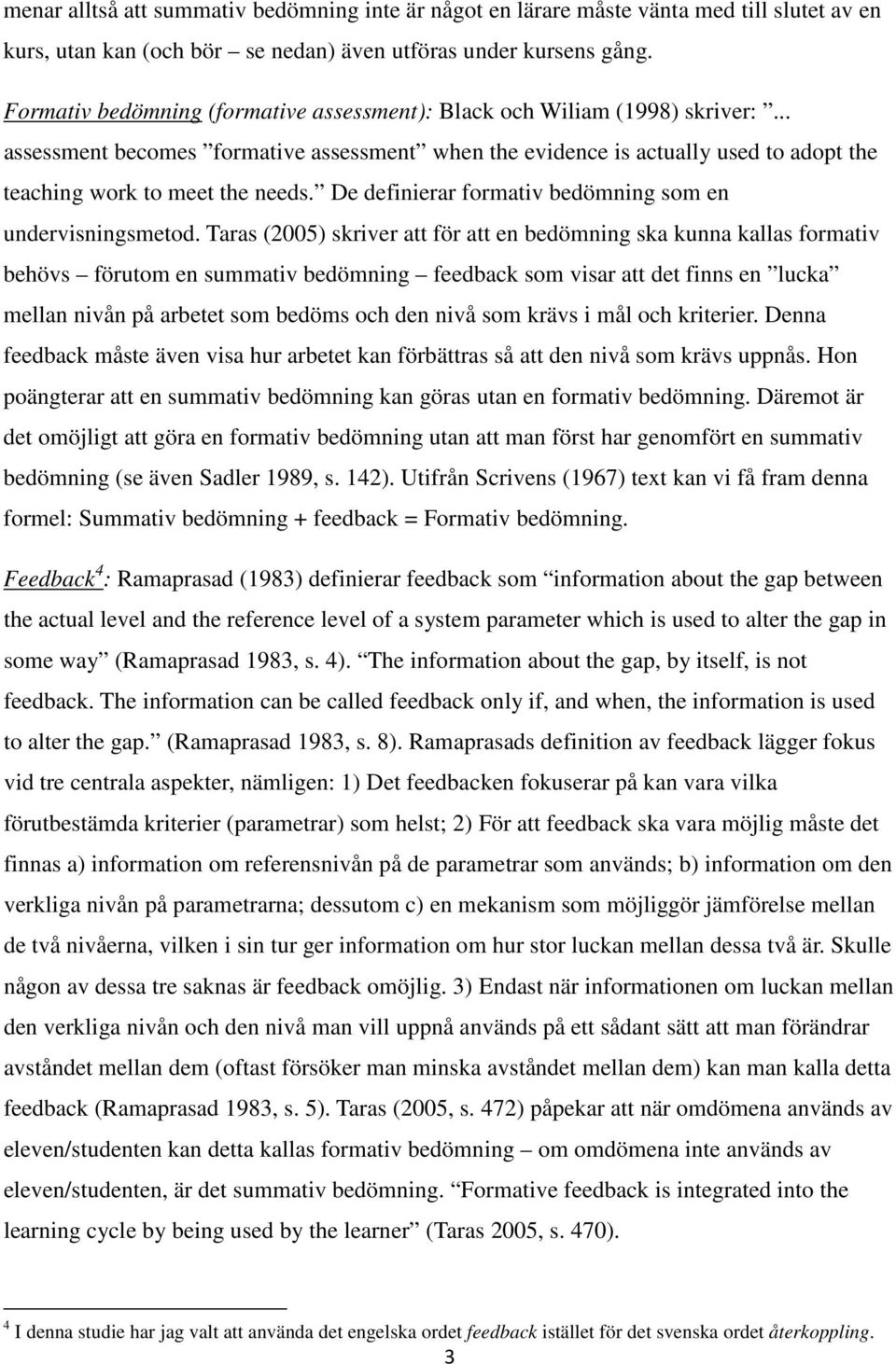 De definierar formativ bedömning som en undervisningsmetod.