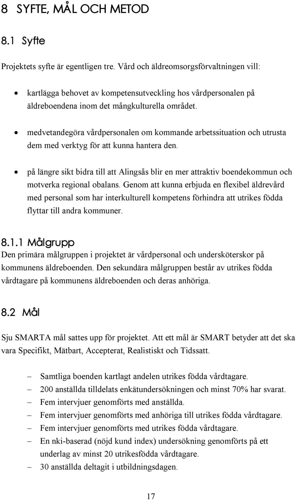 medvetandegöra vårdpersonalen om kommande arbetssituation och utrusta dem med verktyg för att kunna hantera den.