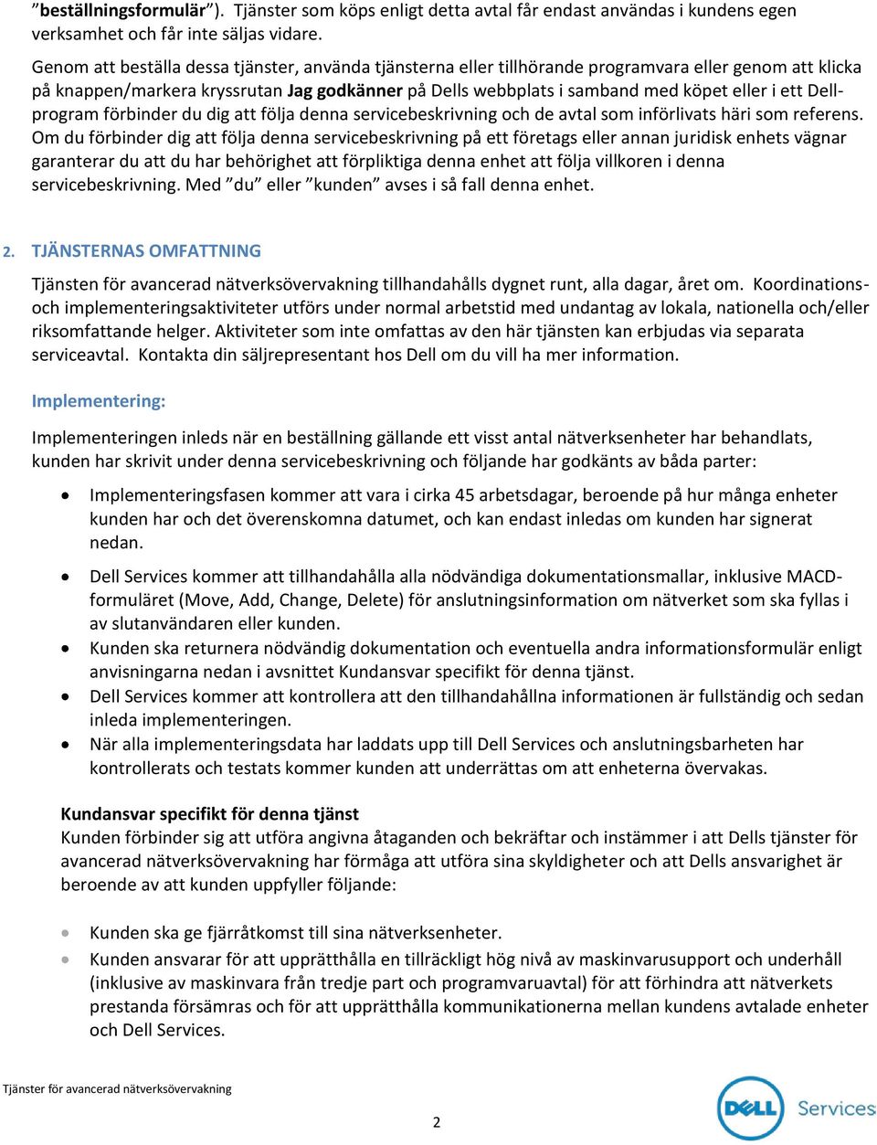 ett Dellprogram förbinder du dig att följa denna servicebeskrivning och de avtal som införlivats häri som referens.