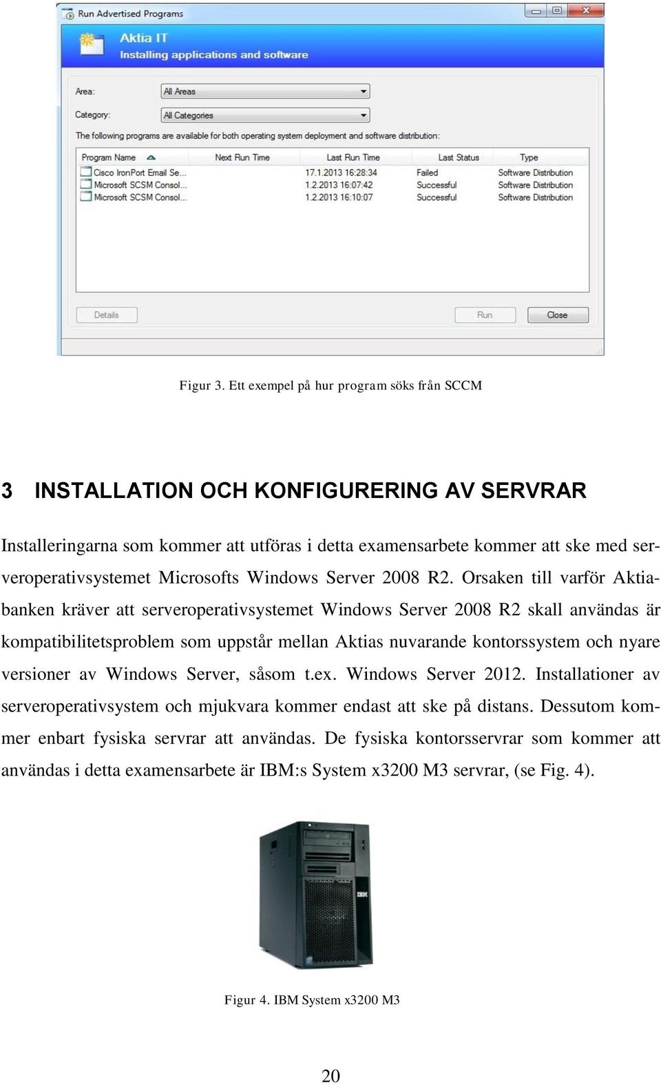 Microsofts Windows Server 2008 R2.