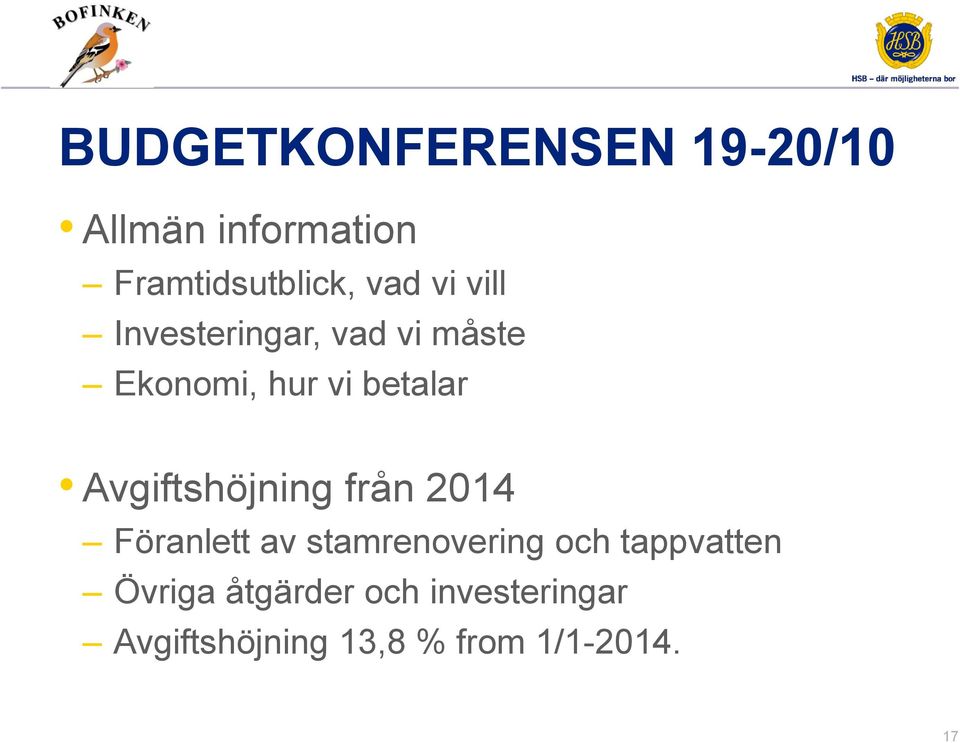 Avgiftshöjning från 2014 Föranlett av stamrenovering och