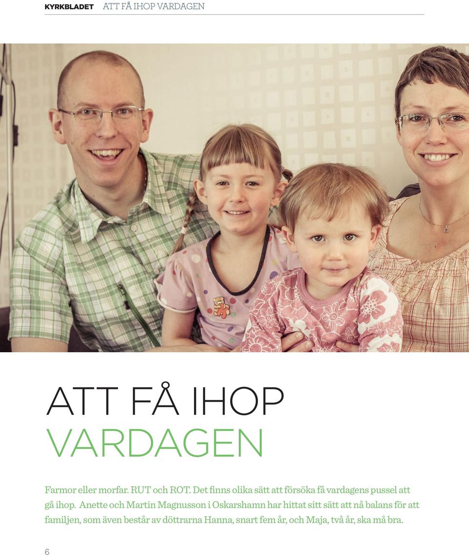 Anette och Martin Magnusson i Oskarshamn har hittat sitt sätt att nå balans för