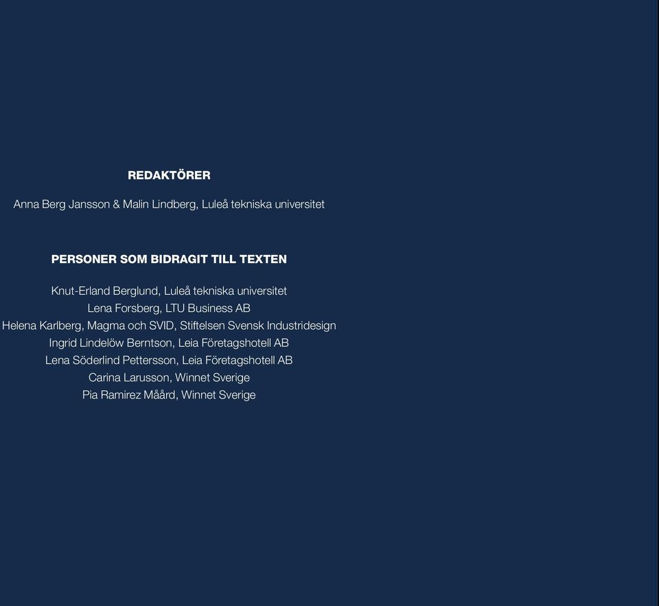 Magma och SVID, Stiftelsen Svensk Industridesign Ingrid Lindelöw Berntson, Leia Företagshotell AB Lena