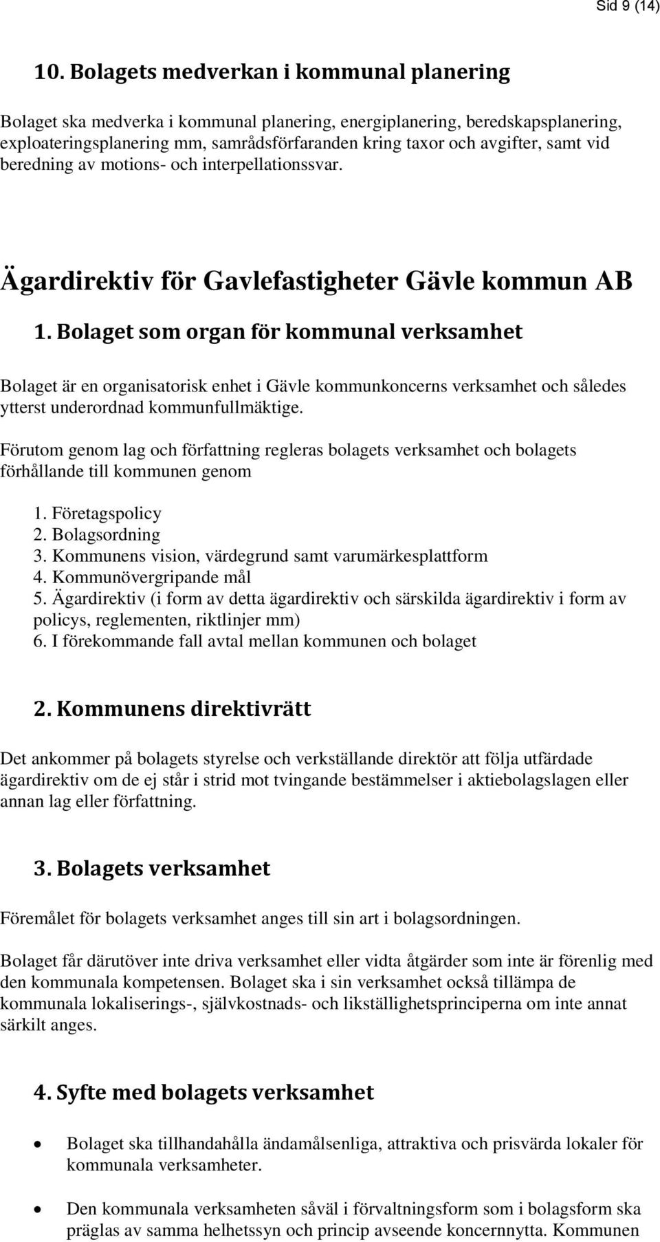 vid beredning av motions- och interpellationssvar. Ägardirektiv för Gavlefastigheter Gävle kommun AB 1.