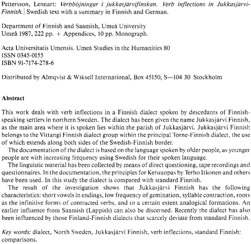 Umeå Studies in the Humanities 80 ISSN 0345-0155 ISBN 91-7174-278-6 Distributed by Almqvist & Wikseil International, Box 45150, S 104 30 Stockholm Abstract This work deals with verb inflections in a