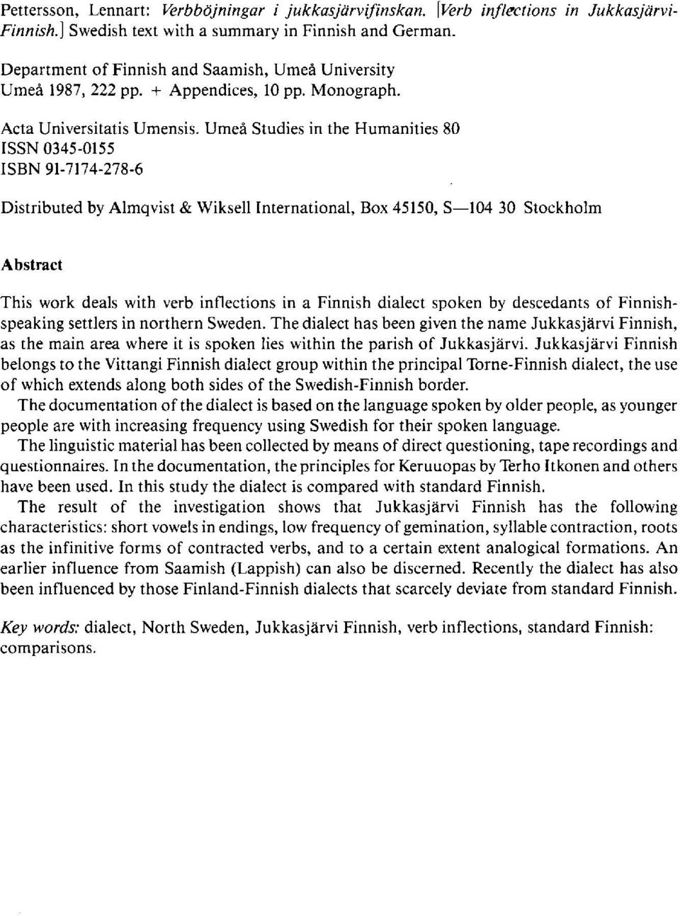 Umeå Studies in the Humanities 80 ISSN 0345-0155 ISBN 91-7174-278-6 Distributed by Almqvist & Wikseil International, Box 45150, S 104 30 Stockholm Abstract This work deals with verb inflections in a