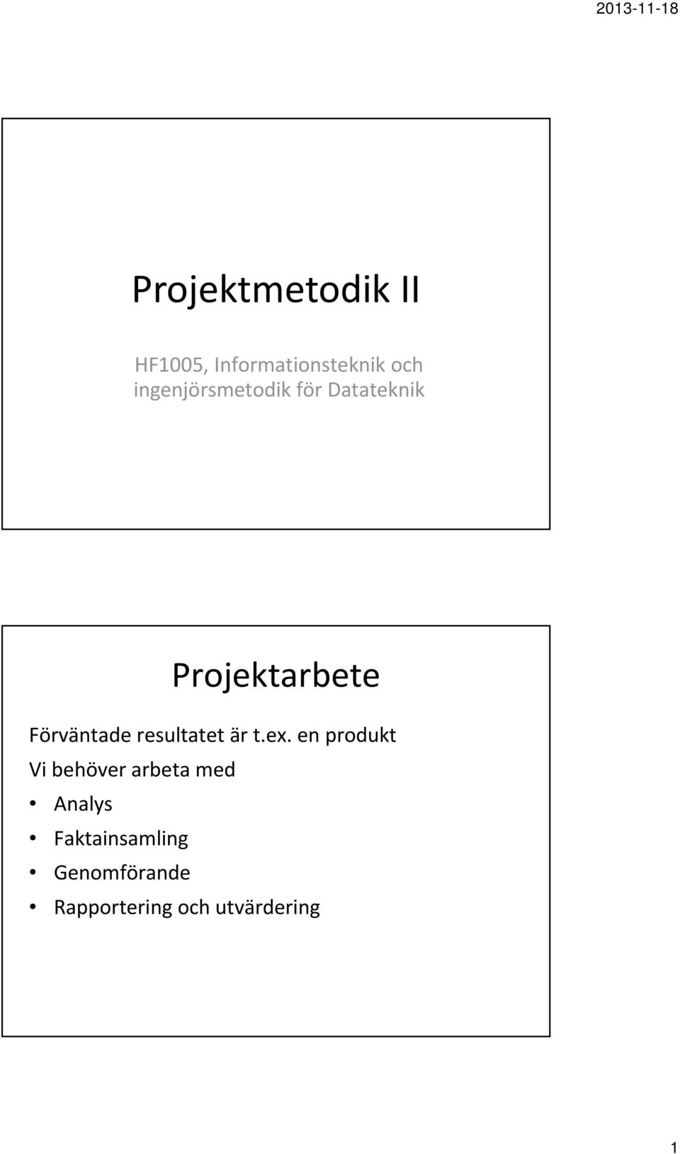 Förväntade resultatet är t.ex.