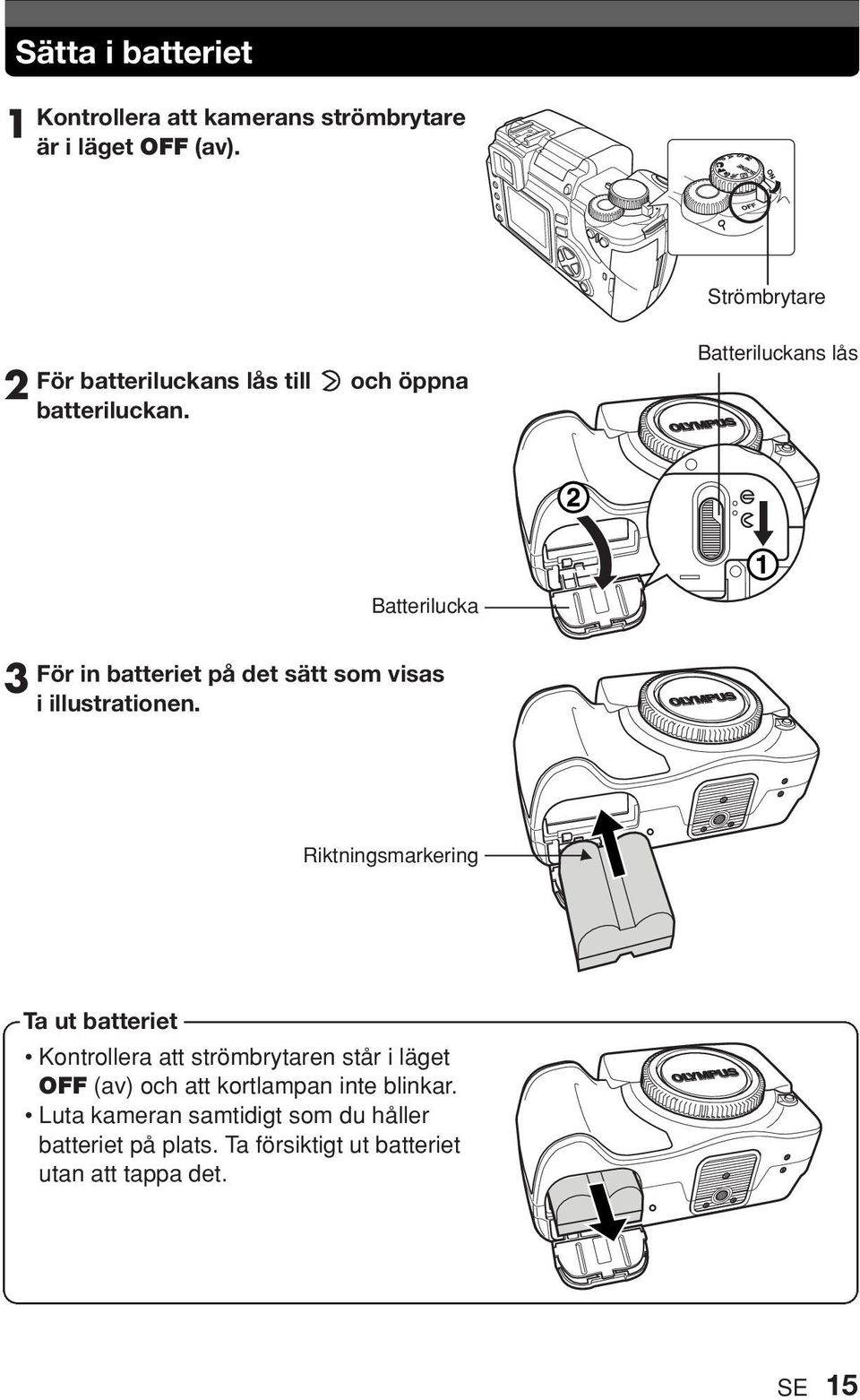 och öppna Batteriluckans lås Batterilucka 3 För in batteriet på det sätt som visas i illustrationen.