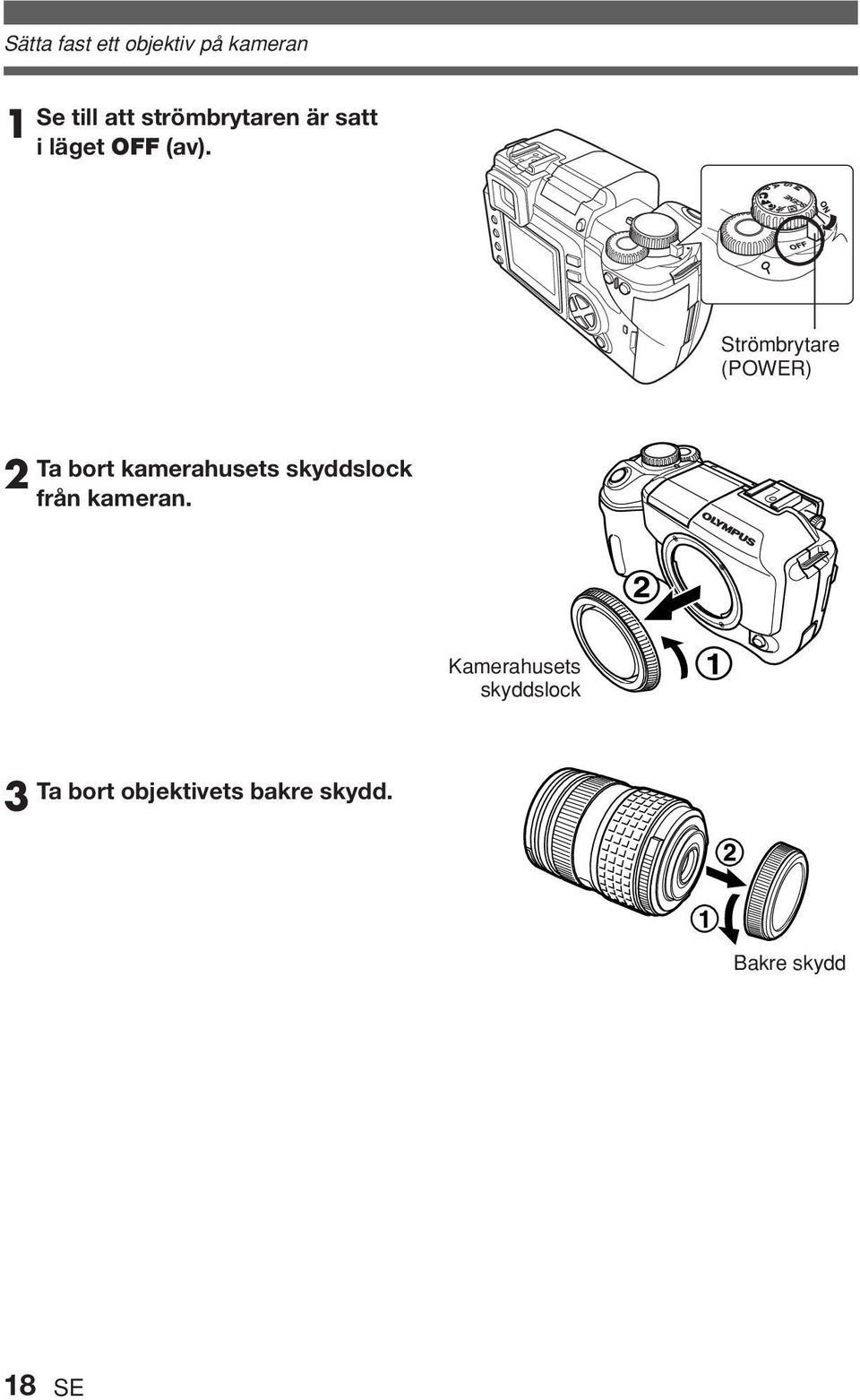 Strömbrytare (POWER) 2 Ta bort kamerahusets skyddslock