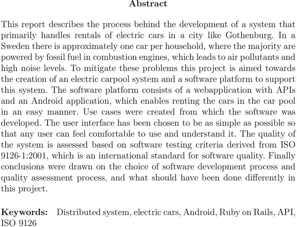 To mitigate these problems this project is aimed towards the creation of an electric carpool system and a software platform to support this system.