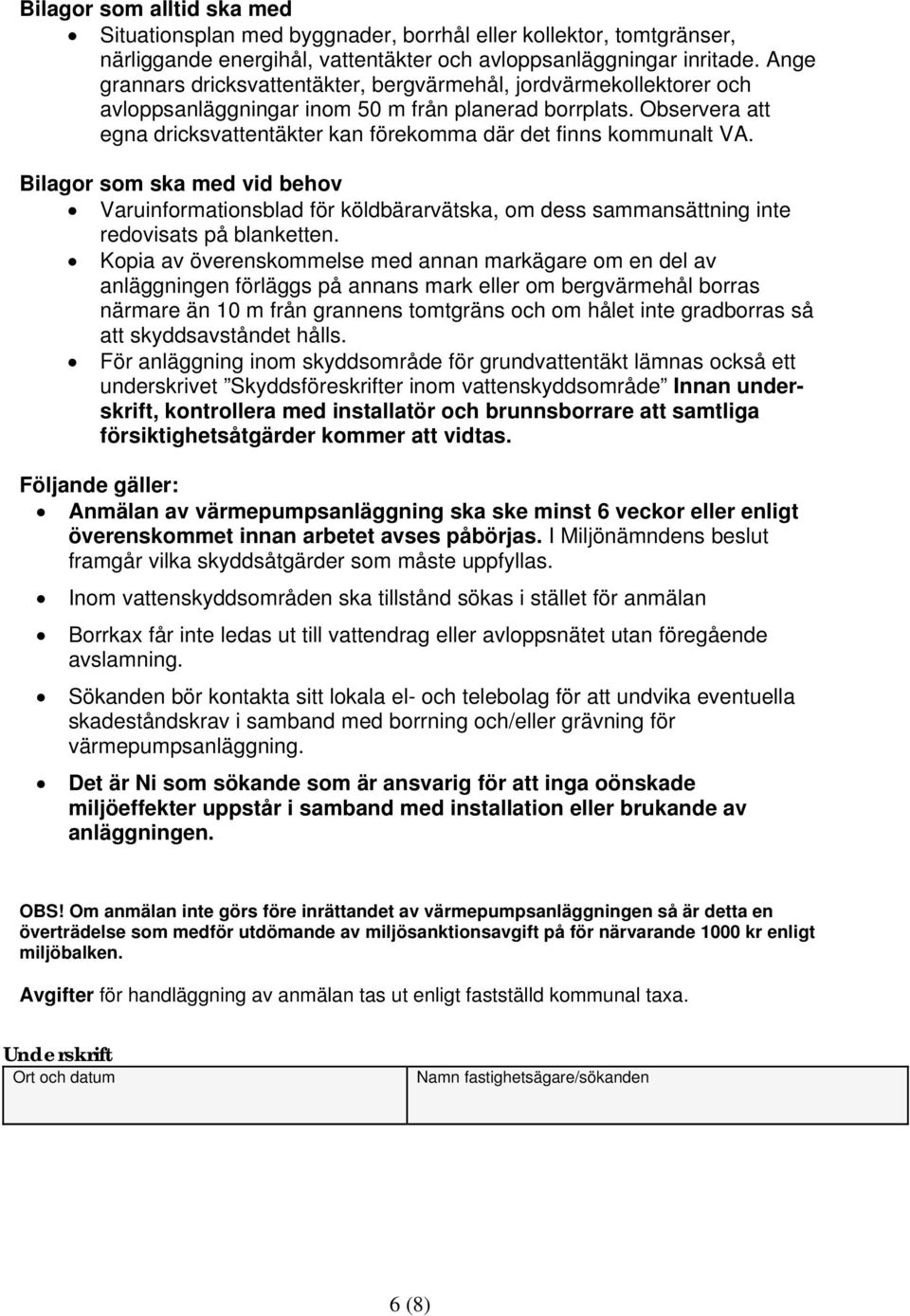 Observera att egna dricksvattentäkter kan förekomma där det finns kommunalt VA.