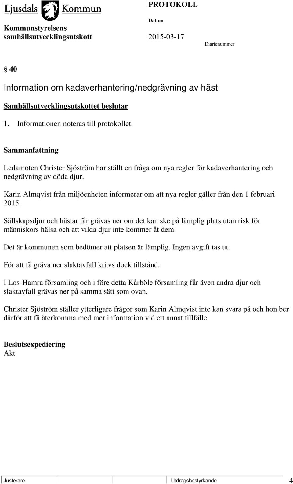 Karin Almqvist från miljöenheten informerar om att nya regler gäller från den 1 februari 2015.