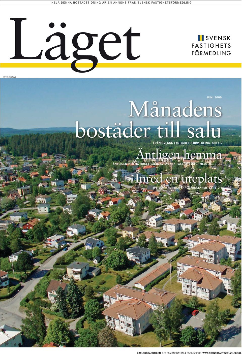 Fristående garage närhet till bad, fiske skogsområden möjlighet till bär svampplockning eller bara att ströva i naturen allt den har att erbjuda. Friliggande villa. yggår 1974. 759 HÖG 6 OK.