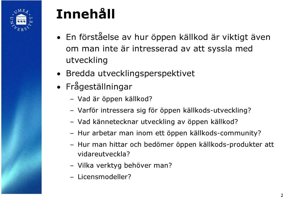 Varför intressera sig för öppen källkods-utveckling? Vad kännetecknar utveckling av öppen källkod?