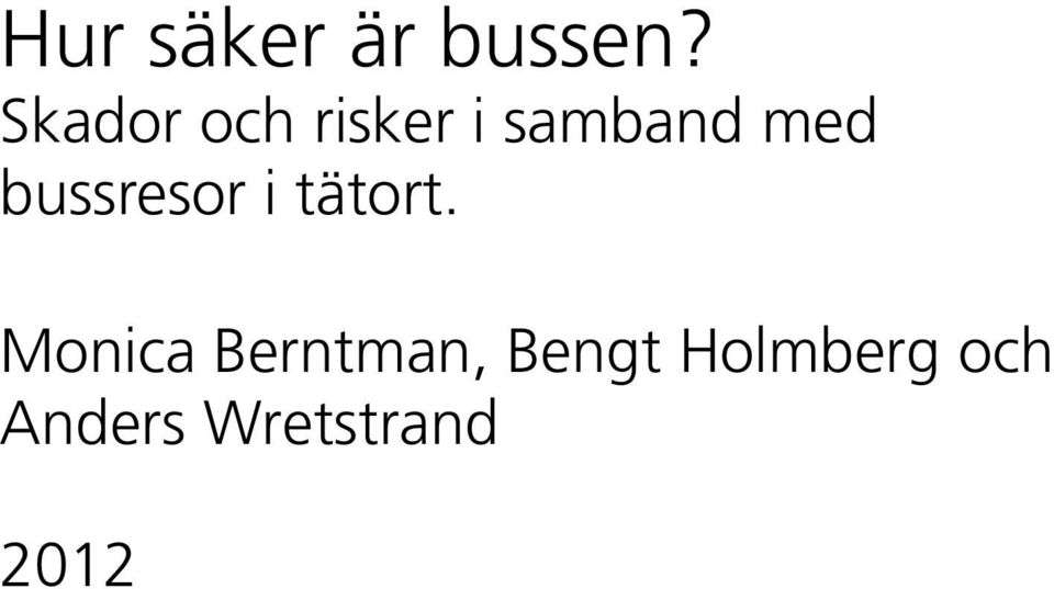 Monica Berntman, Bengt