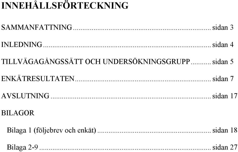 .. sidan 5 ENKÄTRESULTATEN... sidan 7 AVSLUTNING.