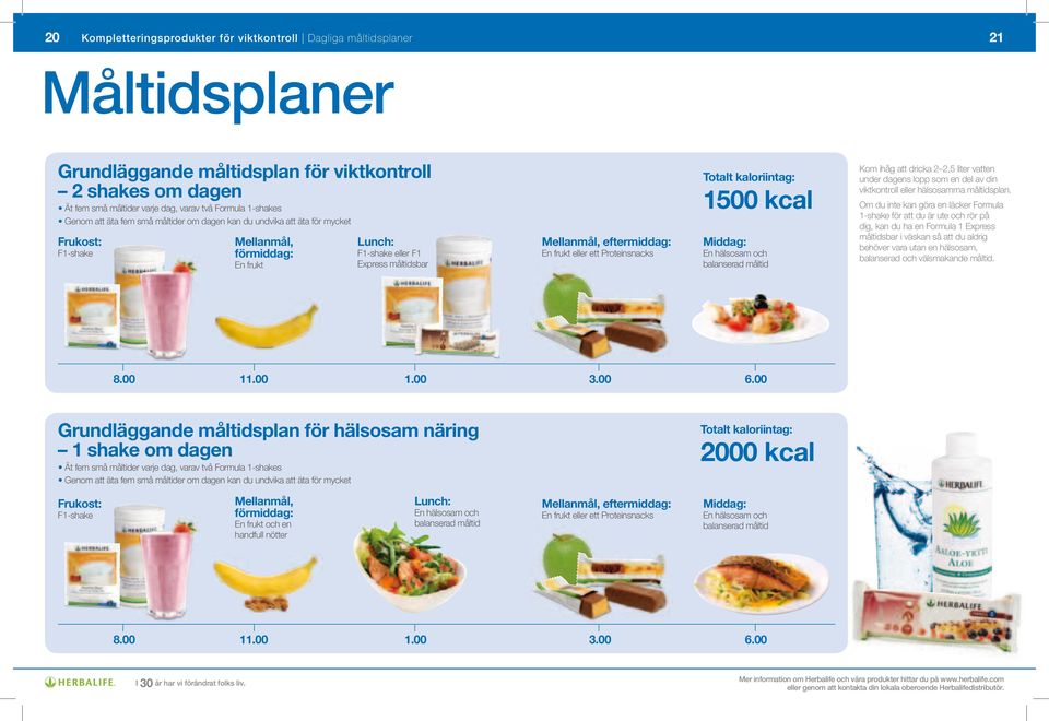 En frukt eller ett Proteinsnacks Totalt kaloriintag: 1500 kcal Middag: En hälsosam och balanserad måltid Kom ihåg att dricka 2 2,5 liter vatten under dagens lopp som en del av din viktkontroll eller