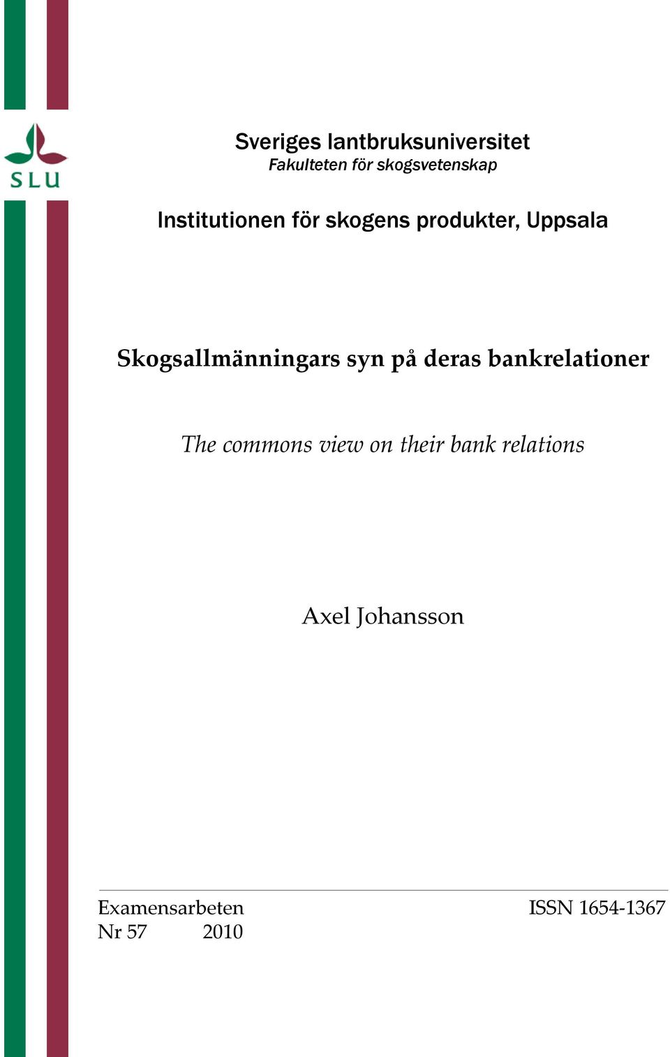 Skogsallmänningars syn på deras bankrelationer The commons