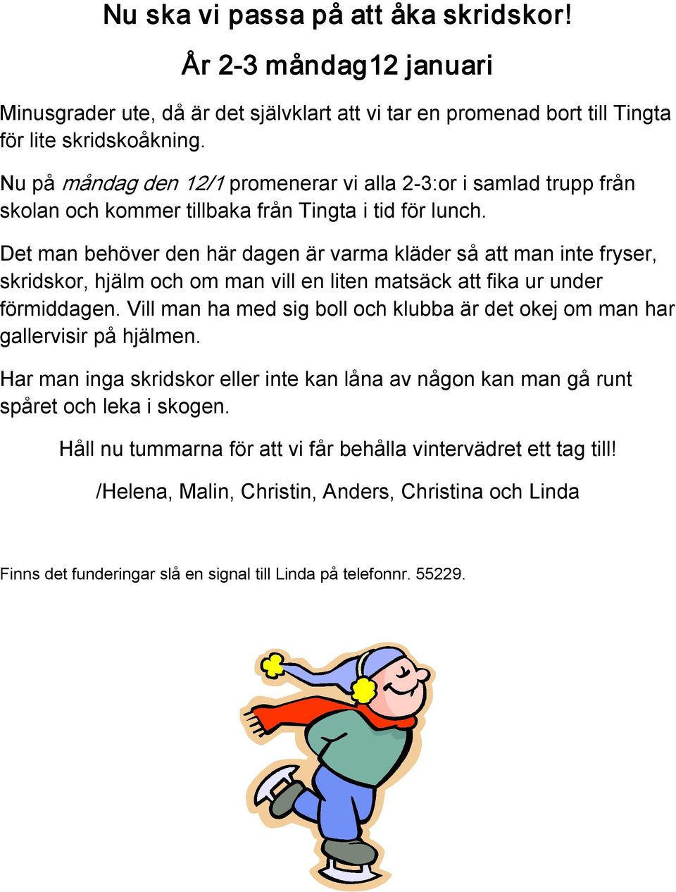 skolan och kommer tillbaka från Tingta i tid för