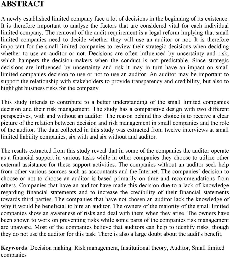 The removal of the audit requirement is a legal reform implying that small limited companies need to decide whether they will use an auditor or not.