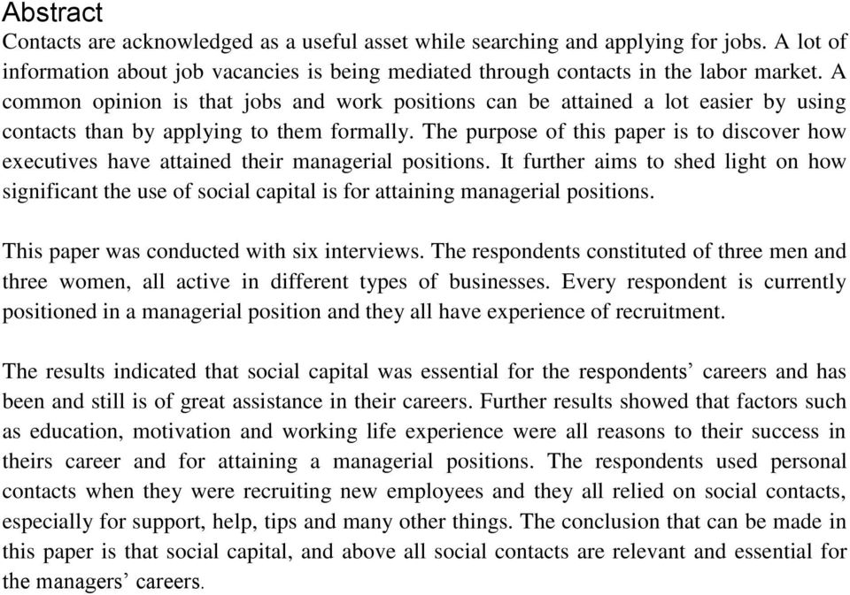 The purpose of this paper is to discover how executives have attained their managerial positions.