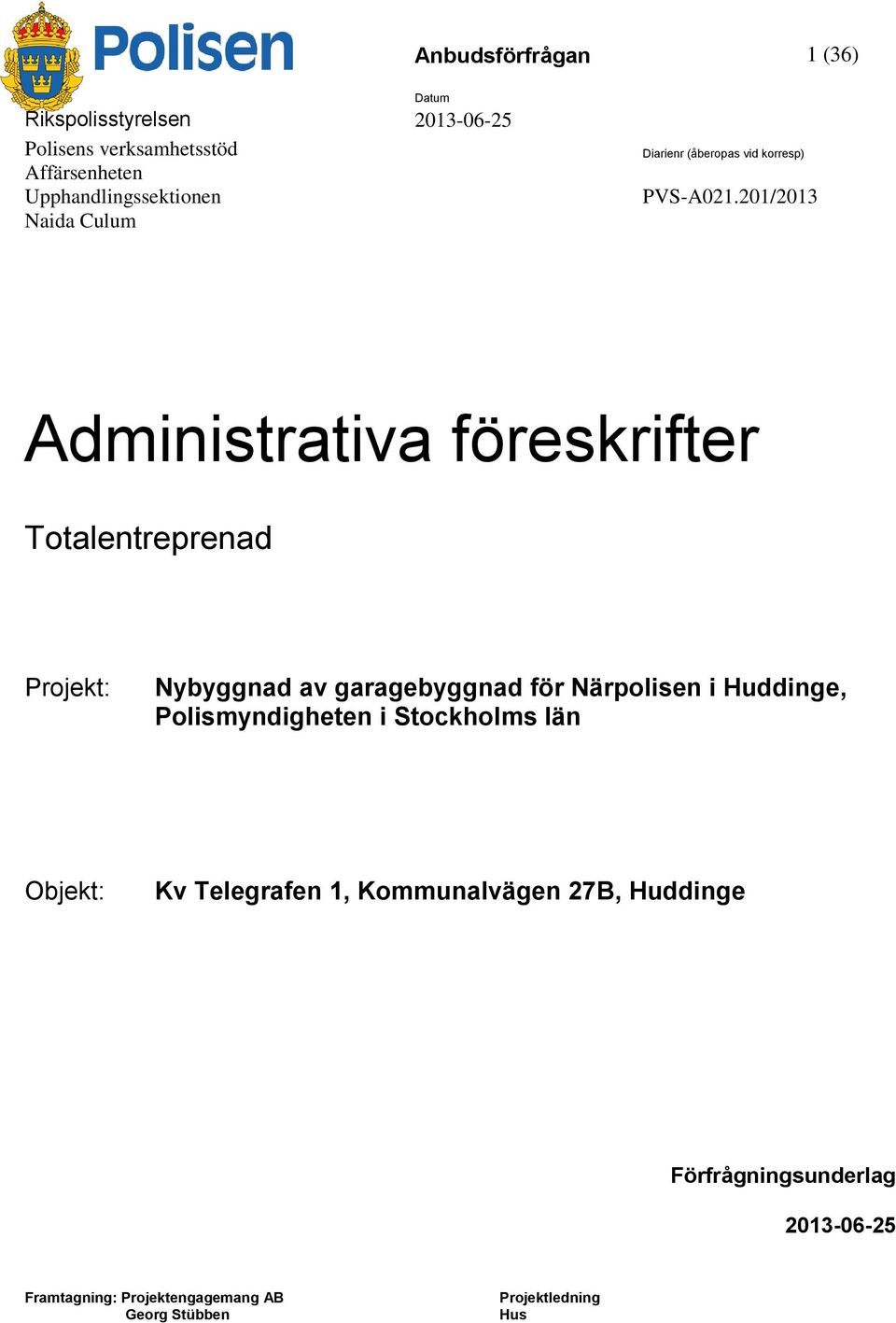 201/2013 Administrativa föreskrifter Totalentreprenad Projekt: Nybyggnad av garagebyggnad för Närpolisen i Huddinge,