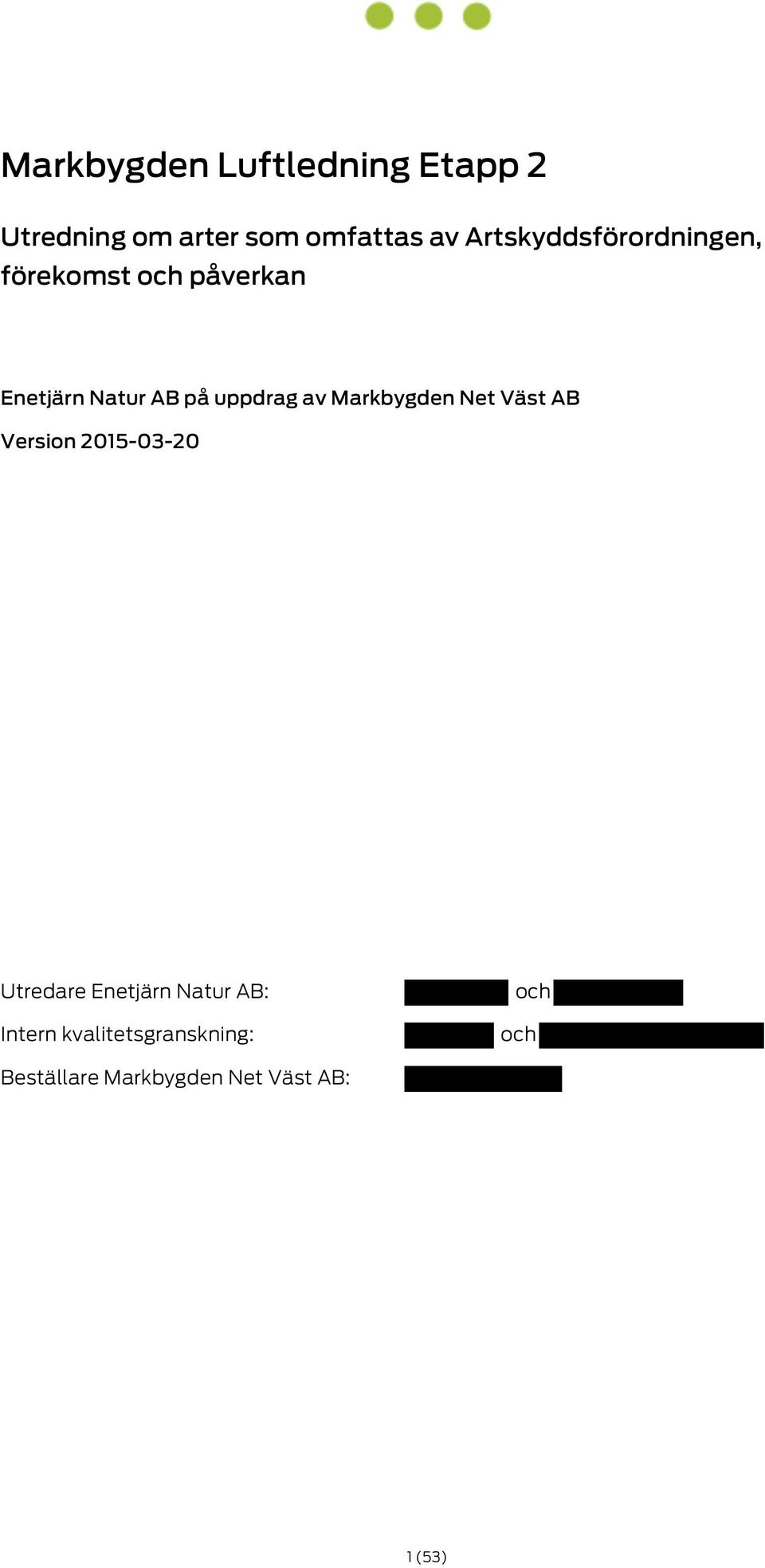 uppdrag av Markbygden Net Väst AB Version 2015-03-20 Utredare Enetjärn