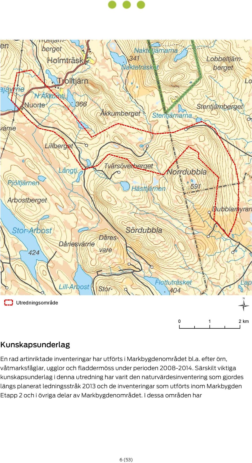 Särskilt viktiga kunskapsunderlag i denna utredning har varit den naturvärdesinventering som gjordes längs