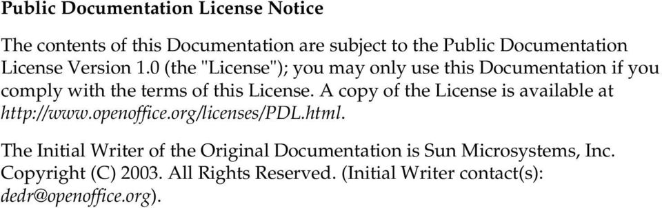 A copy of the License is available at http://www.openoffice.org/licenses/pdl.html.