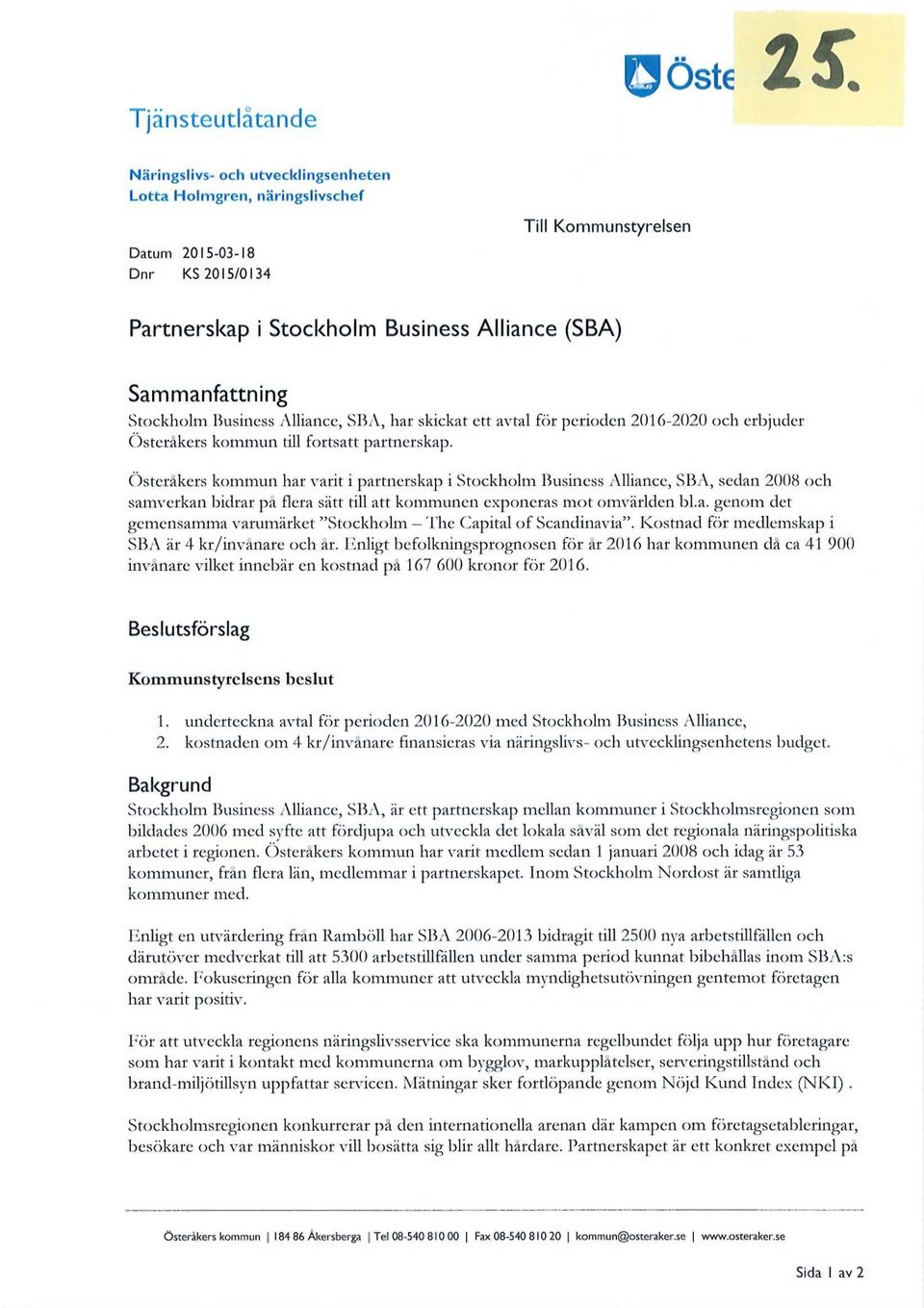 Business Alliance, SBA, har skickat ett avtal för perioden 2016-2020 och erbjuder Österåkers kommun till fortsatt partnerskap.