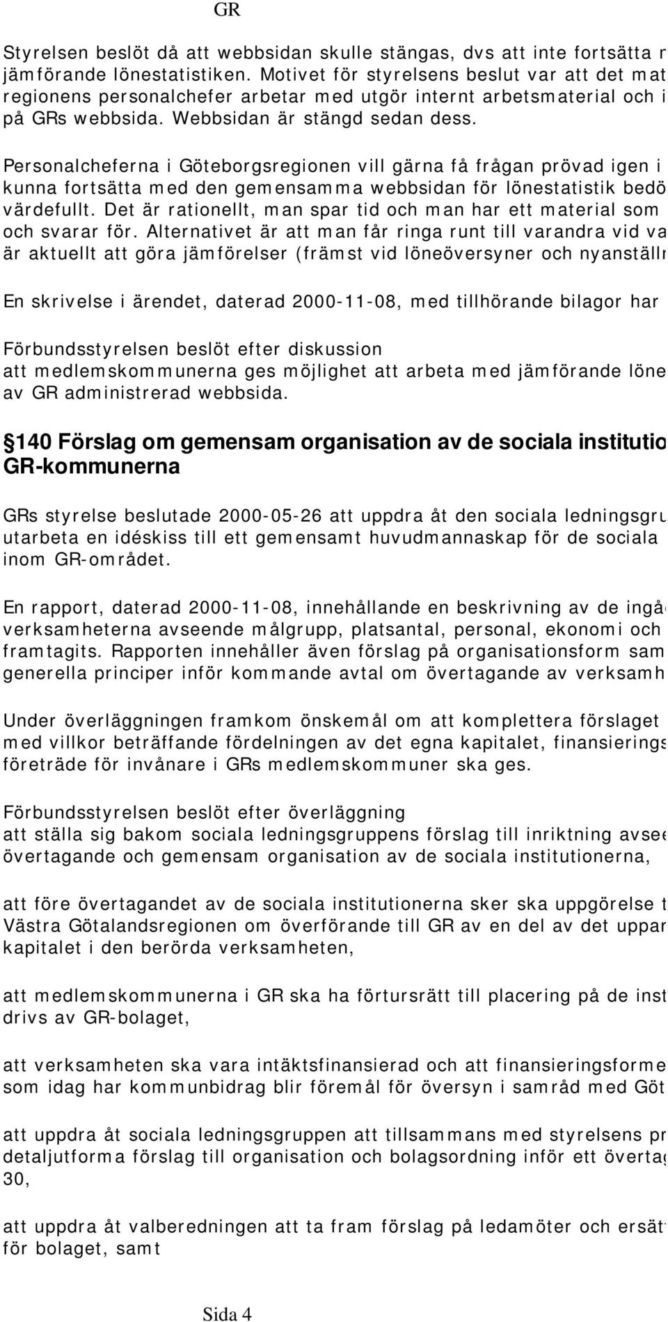 Personalcheferna i Göteborgsregionen vill gärna få frågan prövad igen i kunna fortsätta med den gemensamma webbsidan för lönestatistik bedö värdefullt.