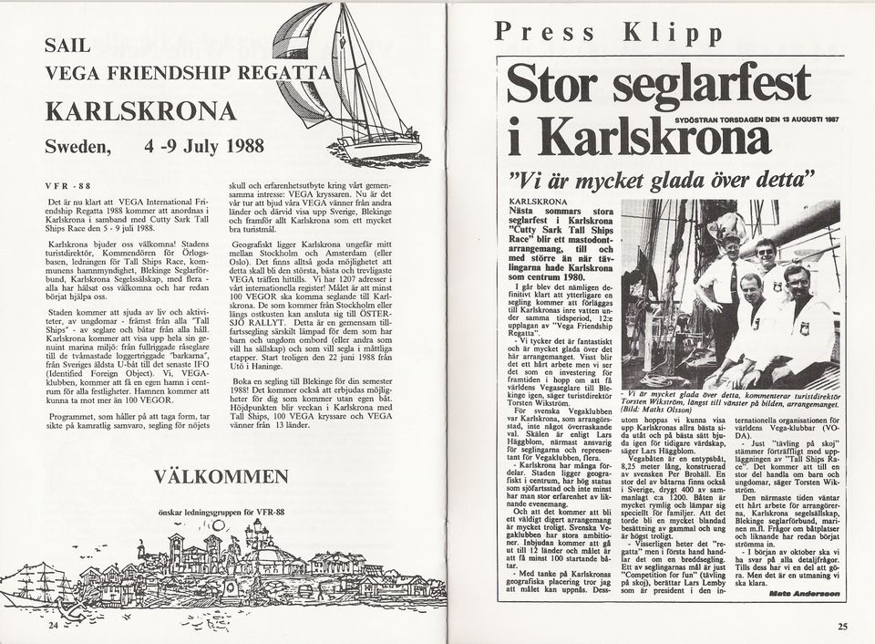 Karlskrona bjuder oss välkonma' Stadens turistdirektör, Kommendören för Örlogsbasen, ledrlingen för Tall Ships Race, kommunens hamnmyndighet, Blekinge Seglarförbund, Karlskrona Segelssälskap, med