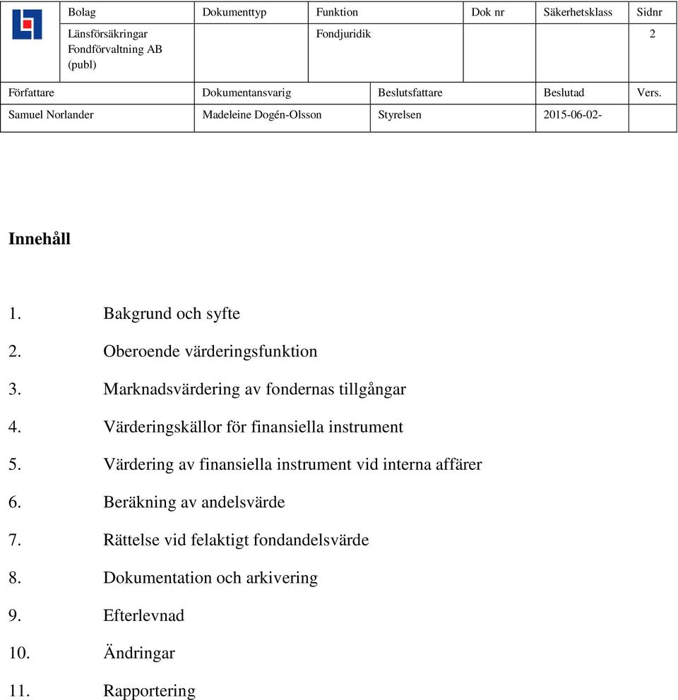 Värdering av finansiella instrument vid interna affärer 6. Beräkning av andelsvärde 7.