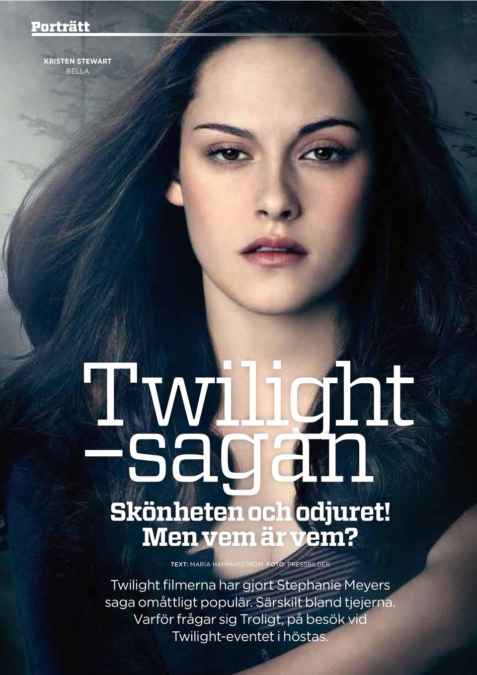 FOTO: PRESSBILDER Twilight filmerna har gjort Stephanie Meyers saga