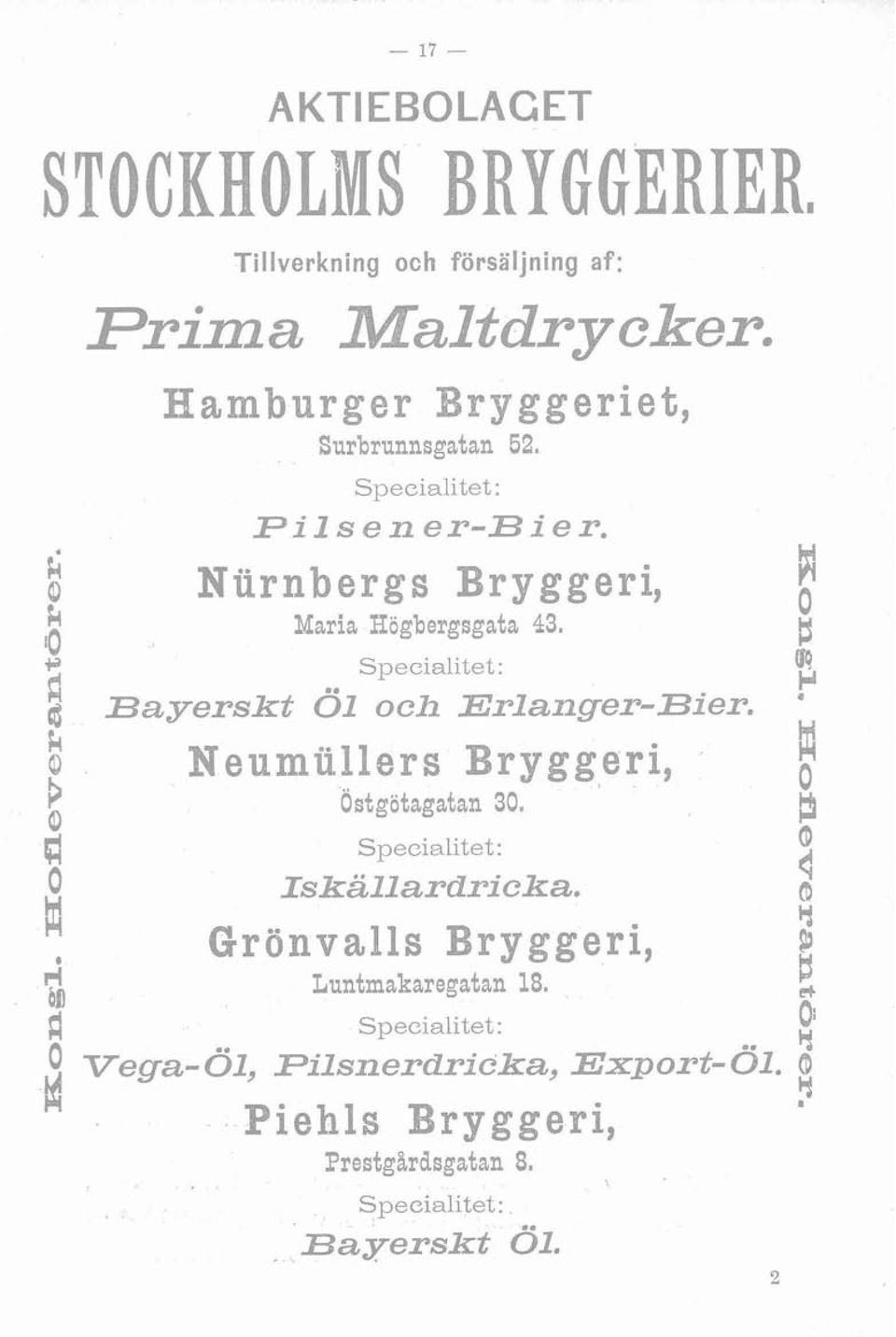 i M Neumiillers Bryggeri, Ostgötagatan 30. i! Specialitet : O Iskallardricka.