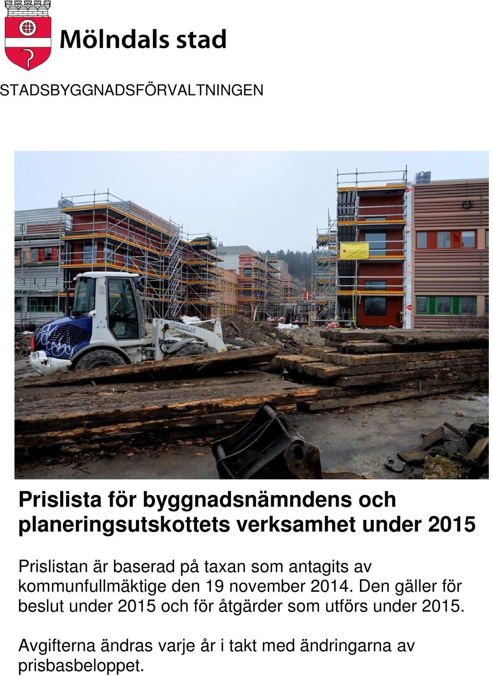 kommunfullmäktige den 19 november 2014.