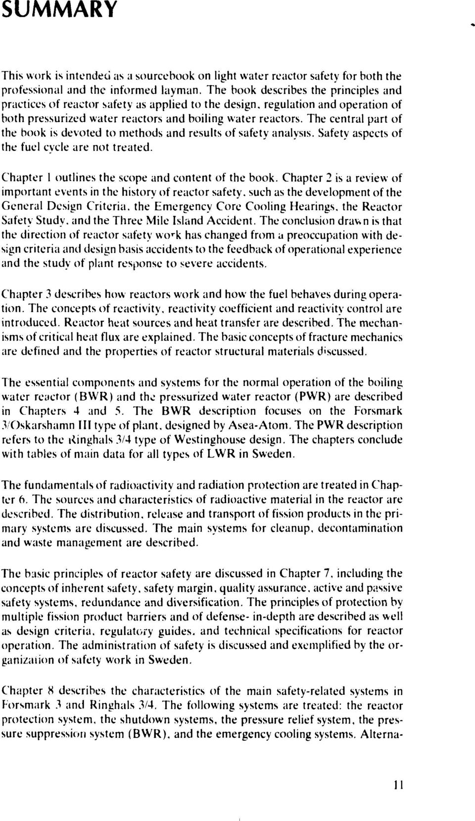 The central part of the book is devoted to methods and results of safety analysis. Safety aspects of the fuel cycle are not treated. Chapter 1 outlines the scope and content of the book.