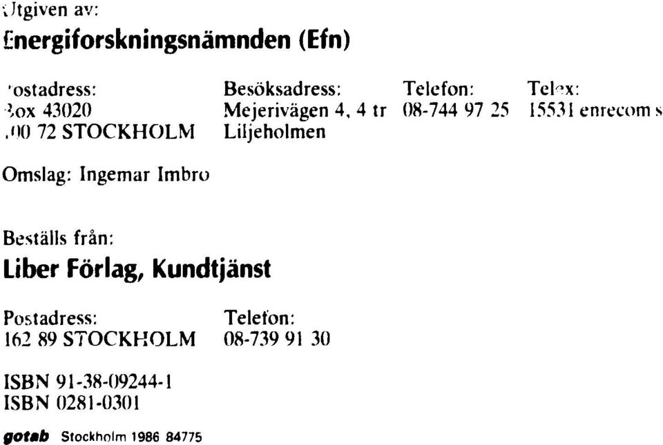 do 72 STOCKHOLM Liljeholmen Omslag: Ingemar Imbro Beställs från: Liber Förlag,