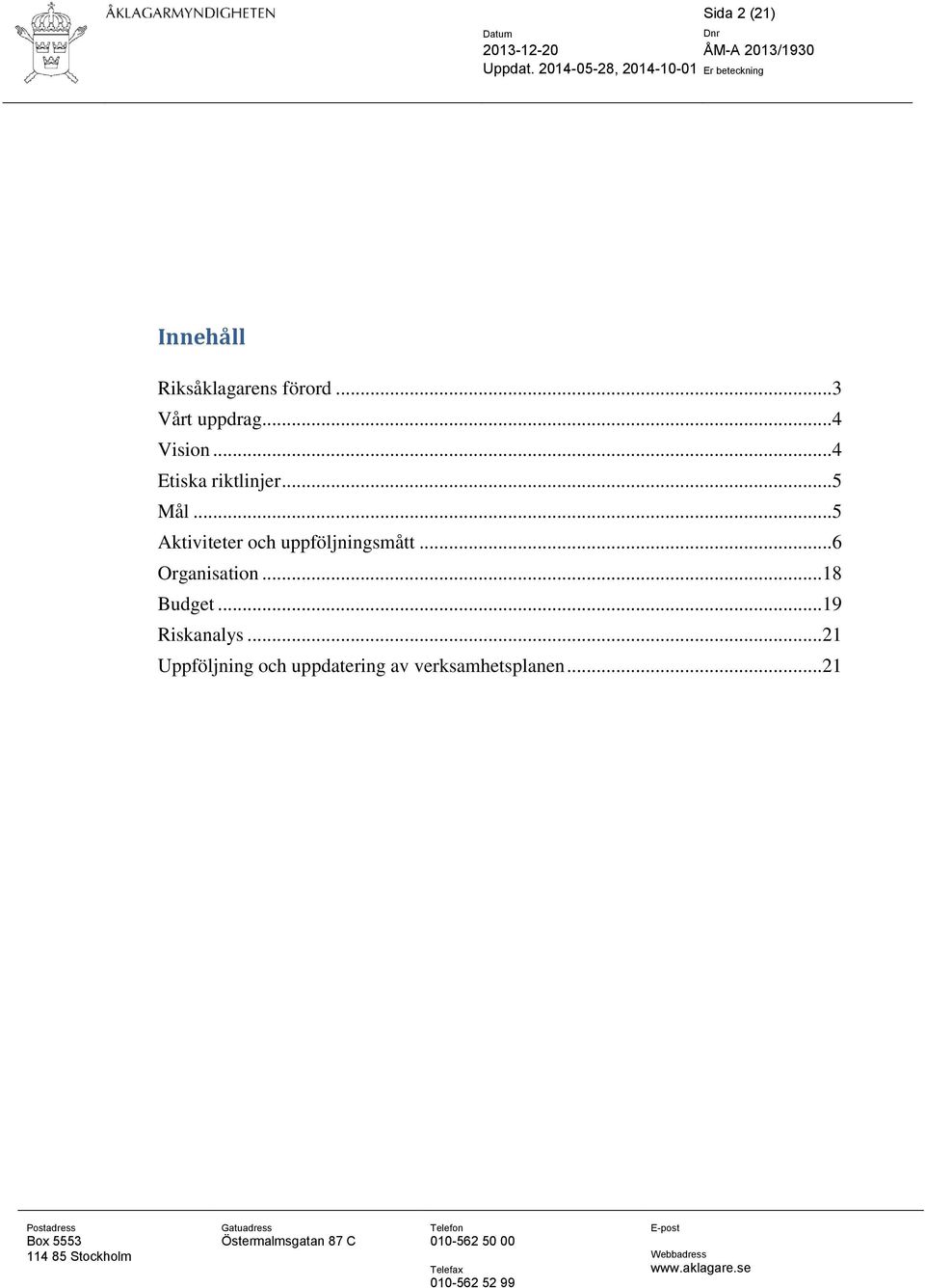 ..19 Riskanalys...21 Uppföljning och uppdatering av verksamhetsplanen.