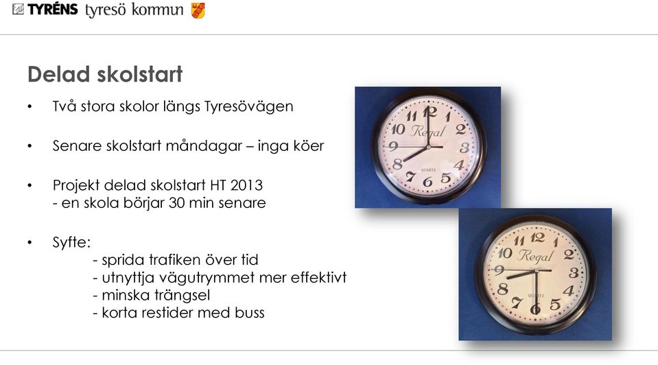 skola börjar 30 min senare Syfte: - sprida trafiken över tid -