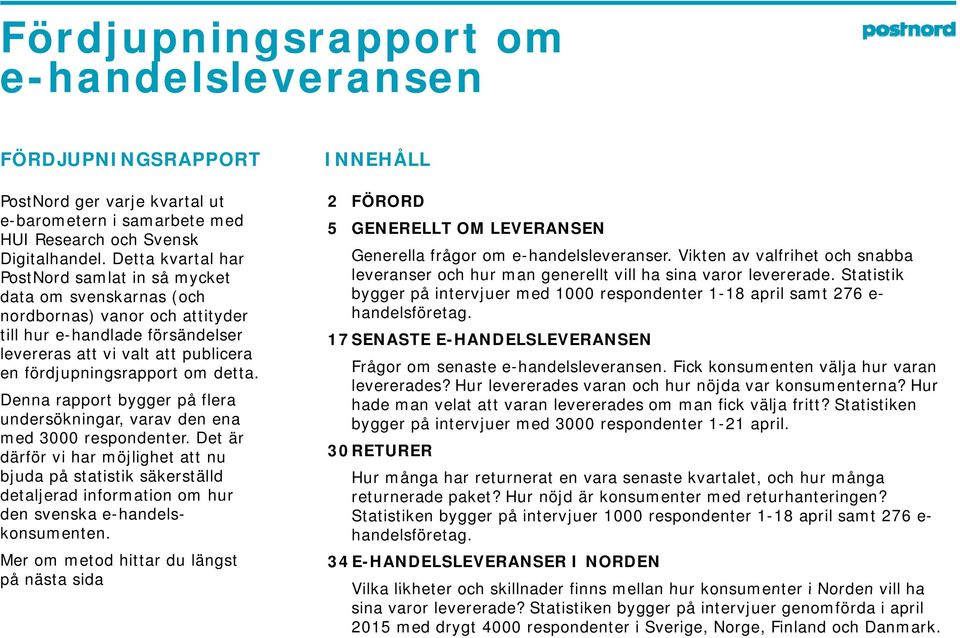 detta. Denna rapport bygger på flera undersökningar, varav den ena med 3000 respondenter.